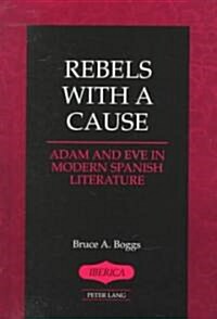 Rebels with a Cause: Adam and Eve in Modern Spanish Literature (Hardcover)