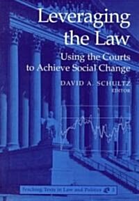 Leveraging the Law: Using the Courts to Achieve Social Change (Paperback)