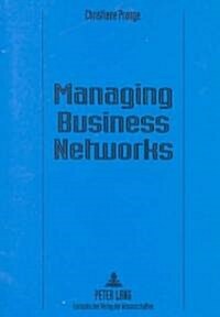 Managing Business Networks: An Inquiry Into Managerial Knowledge in the Multimedia Industry (Paperback)