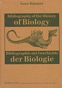 Bibliography of the History of Biology =: Bibliographie Zur Geschichte Der Biologie (Hardcover)