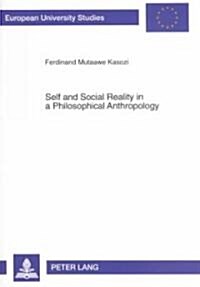 Self and Social Reality in a Philosophical Anthropology: Inquiring Into George Herbert Meads Socio-Philosophical Anthropology (Paperback)