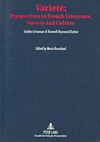 Variete: Perspectives in French Literature, Society and Culture: Studies in Honour of Kenneth Raymond Dutton, Emeritus Professo (Paperback)