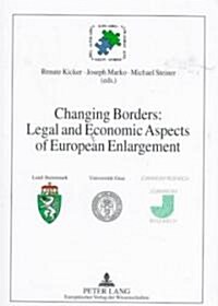 Changing Borders: Legal and Economic Aspects of European Enlargement (Paperback)