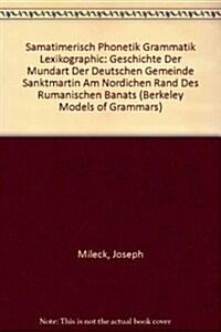 Samatimerisch- Phonetik - Grammatik - Lexikographie: Geschichte Der Mundart Der Deutschen Gemeinde Sanktmartin Am Noerdlichen Rand Des Rumaenischen Ba (Hardcover)