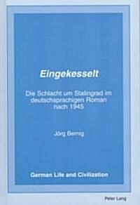 Eingekesselt: Die Schlacht Um Stalingrad Im Deutschsprachigen Roman Nach 1945 (Hardcover)