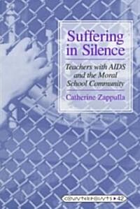 Suffering in Silence: Teachers with AIDS and the Moral School Community (Paperback)