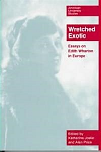 Wretched Exotic: Essays on Edith Wharton in Europe (Paperback, 2, Revised)