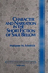 Character and Narration in the Short Fiction of Saul Bellow (Paperback)
