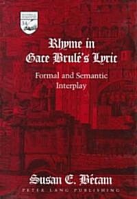 Rhyme in Gace Brul?s Lyric: Formal and Semantic Interplay (Hardcover)