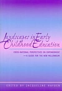 Landscapes in Early Childhood Education: Cross-National Perspectives on Empowerment - A Guide for the New Millennium (Paperback)