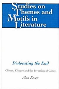 Dislocating the End: Climax, Closure and the Invention of Genre (Hardcover)