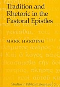 Tradition and Rhetoric in the Pastoral Epistles (Hardcover)