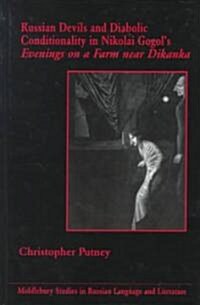 Russian Devils and Diabolic Conditionality in Nikolai Gogols 첚venings on a Farm Near Dikanka? (Hardcover)