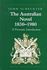 The Australian Novel 1830-1980: A Thematic Introduction (Hardcover)