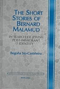 The Short Stories of Bernard Malamud: In Search of Jewish Post-Immigrant Identity (Hardcover)