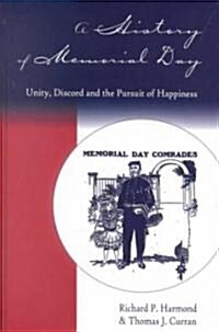 A History of Memorial Day: Unity, Discord and the Pursuit of Happiness (Hardcover)