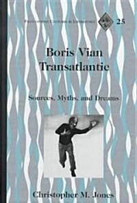 Boris Vian Transatlantic: Sources, Myths, and Dreams (Hardcover)
