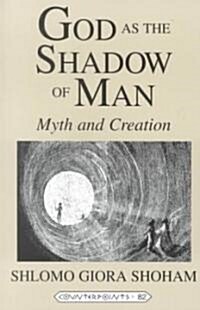 God as the Shadow of Man: Myth and Creation (Paperback)