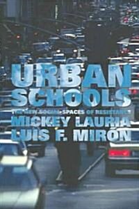 Urban Schools: The New Social Spaces of Resistance (Paperback)