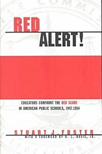 Red Alert!: Educators Confront the Red Scare in American Public Schools, 1947-1954 (Paperback)