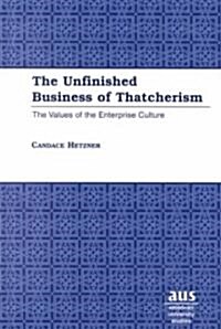 The Unfinished Business of Thatcherism: The Values of the Enterprise Culture (Hardcover)