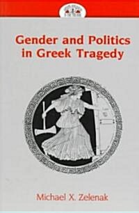 Gender and Politics in Greek Tragedy: Second Printing (Paperback, 2, Revised)