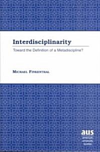 Interdisciplinarity: Toward the Definition of a Metadiscipline? (Hardcover)