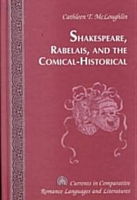 Shakespeare, Rabelais, and the Comical-Historical (Hardcover)
