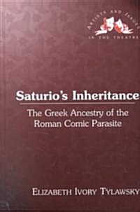 Saturios Inheritance: The Greek Ancestry of the Roman Comic Parasite (Hardcover)
