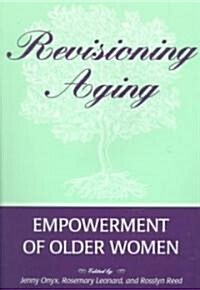 Revisioning Aging: Empowerment of Older Women (Paperback)