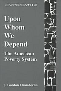 Upon Whom We Depend: The American Poverty System (Hardcover, 3, Revised)