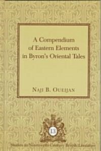 A Compendium of Eastern Elements in Byrons Oriental Tales (Hardcover)