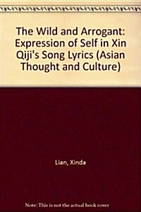 The Wild and Arrogant: Expression of Self in Xin Qijis Song Lyrics (Hardcover)
