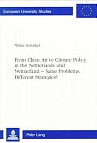 From Clean Air to Climate Policy in the Netherlands and Switzerland--Same Problems, Different Strategies? (Paperback)