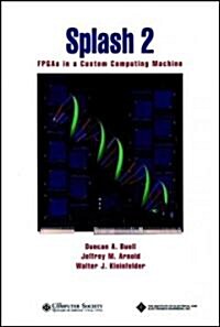 Splash 2: FPGAs in a Custom Computing Machine (Hardcover)