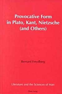 Provocative Form in Plato, Kant, Nietzsche (And Others) (Hardcover)