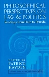 Philosophical Perspectives on Law and Politics: Readings from Plato to Derrida (Paperback)