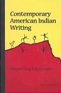 Contemporary American Indian Writing: Unsettling Literature Second Printing (Paperback, 2, Revised)
