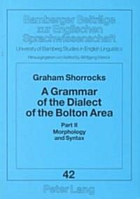 A Grammar of the Dialect of the Bolton Area: Morphology & Syntax (Paperback)