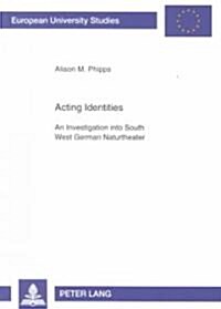 Acting Identities: An Investigation Into South West German Naturtheater (Paperback)