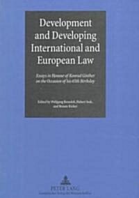 Development and Developing International and European Law: Essays in Honour of Konrad Ginther on the Occasion of His 65th Birthday (Paperback)