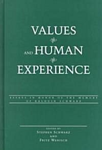 Values and Human Experience: Essays in Honor of the Memory of Balduin Schwarz (Hardcover)