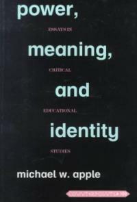 Power, meaning, and identity : essays in critical educational studies