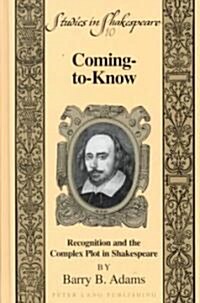 Coming-To-Know: Recognition and the Complex Plot in Shakespeare (Hardcover)