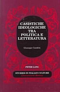 Casistiche Ideologiche Tra Politica E Letteratura (Hardcover)