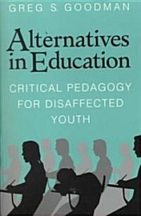 Alternatives in Education: Critical Pedagogy for Disaffected Youth (Paperback)