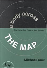 A Body Across the Map: The Father-Son Plays of Sam Shepard (Paperback)