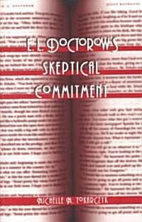 E. L. Doctorows Skeptical Commitment (Paperback)