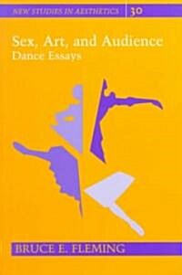 Sex, Art, and Audience: Dance Essays (Paperback)
