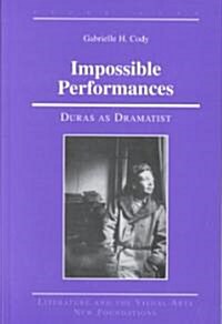 Impossible Performances: Duras as Dramatist (Hardcover)